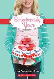 Sugar And Spice (confectionately Yours #3) by Lisa Papademetriou