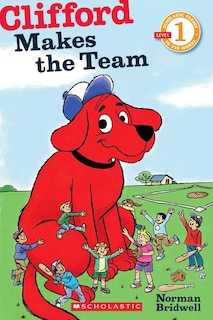 Front cover_Clifford Makes the Team (Scholastic Reader, Level 1)