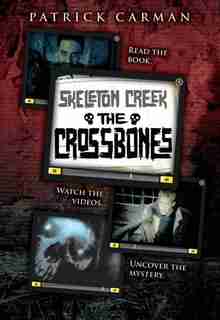 The Skeleton Creek #3: The Crossbones by Patrick Carman