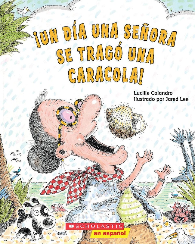 Front cover_¡Un día una señora se tragó una caracola! (There Was an Old Lady Who Swallowed a Shell!)
