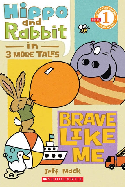 Front cover_Hippo & Rabbit in Brave Like Me (3 More Tales) (Scholastic Reader, Level 1)