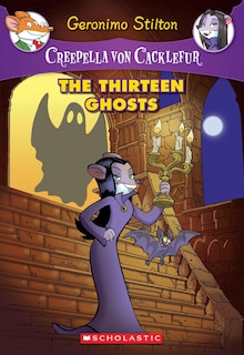 Front cover_The Thirteen Ghosts (creepella Von Cacklefur #1)