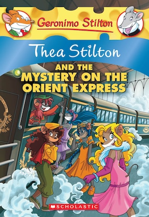 Thea Stilton And The Mystery On The Orient Express (thea Stilton #13): A Geronimo Stilton Adventure