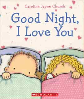 Goodnight, I Love You by Caroline Jayne Church