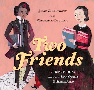 Front cover_Two Friends: Susan B. Anthony and Frederick Douglass