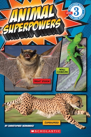 Animal Superpowers (scholastic Reader, Level 3)