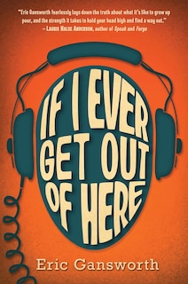 Front cover_If I Ever Get Out of Here