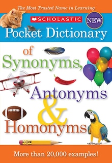 Front cover_Scholastic Pocket Dictionary Of Synonyms, Antonyms, Homonyms