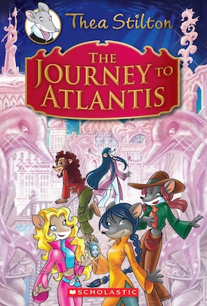 The Journey to Atlantis (Thea Stilton: Special Edition #1): A Geronimo Stilton Adventure