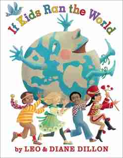 If Kids Ran the World by Leo Dillon