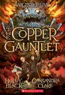 The Copper Gauntlet (magisterium #2): Book Two Of Magisterium by Holly Black