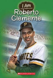 Front cover_I Am Roberto Clemente (I Am #8)