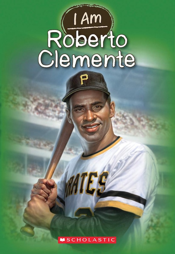 Front cover_I Am Roberto Clemente (I Am #8)