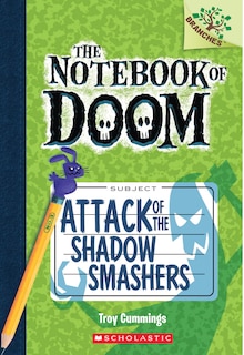 Front cover_Attack of the Shadow Smashers: A Branches Book (The Notebook of Doom #3)