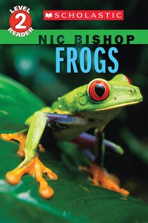 Front cover_Frogs (Nic Bishop: Scholastic Reader, Level 2)