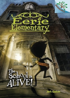 Front cover_The School is Alive!: A Branches Book (Eerie Elementary #1) (Library Edition)