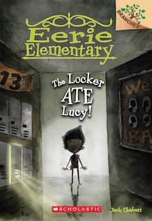 Front cover_The Locker Ate Lucy!: A Branches Book (Eerie Elementary #2)
