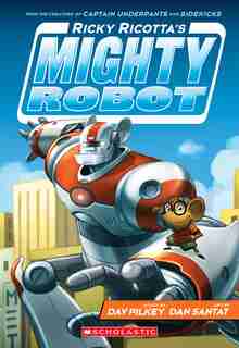 Ricky Ricotta's Mighty Robot (Ricky Ricotta's Mighty Robot #1) (Library Edition) by Dav Pilkey