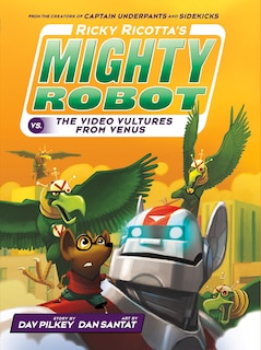 Couverture_Ricky Ricotta's Mighty Robot vs. the Video Vultures from Venus (Ricky Ricotta's Mighty Robot #3) (Library Edition)