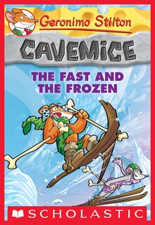 Front cover_Geronimo Stilton Cavemice #4: The Fast and the Frozen Ebk