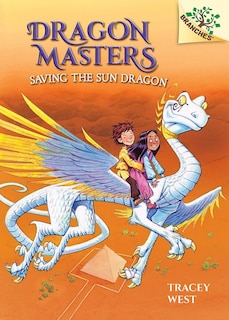 Front cover_Saving the Sun Dragon: A Branches Book (Dragon Masters #2) (Library Edition)