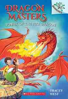 Power of the Fire Dragon: A Branches Book (Dragon Masters #4) by Tracey West