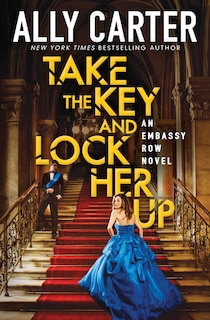 Take The Key And Lock Her Up (embassy Row, Book 3)