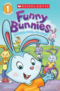 Front cover_Funny Bunnies: Morning, Noon, and Night (Scholastic Reader, Level 1)