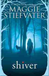 Shiver (shiver, Book 1) by Maggie Stiefvater