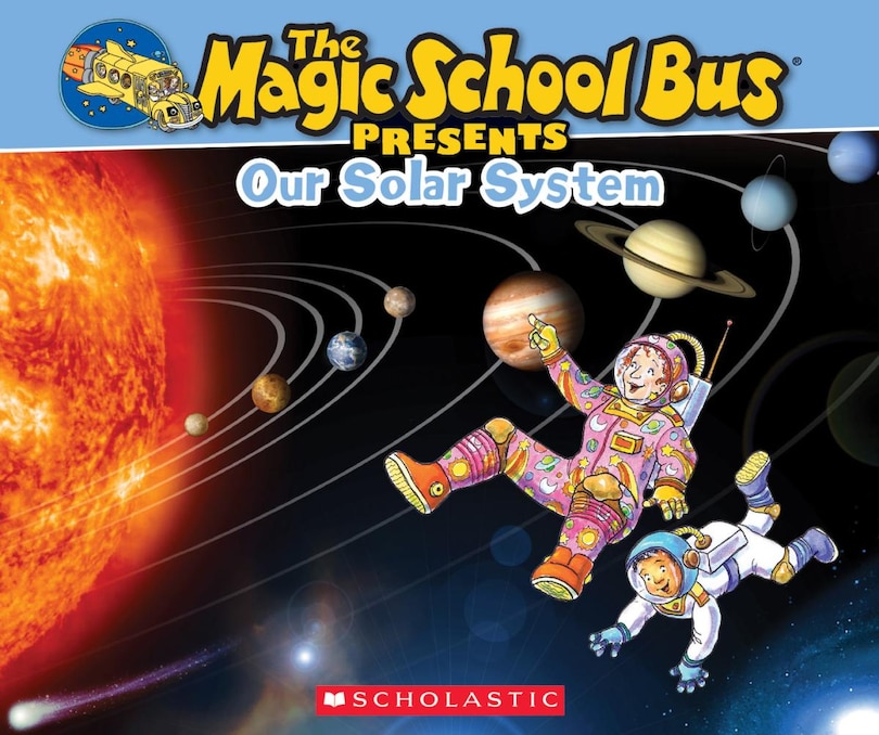 Front cover_The Magic School Bus Presents: Our Solar System: A Nonfiction Companion to the Original Magic School Bus Series