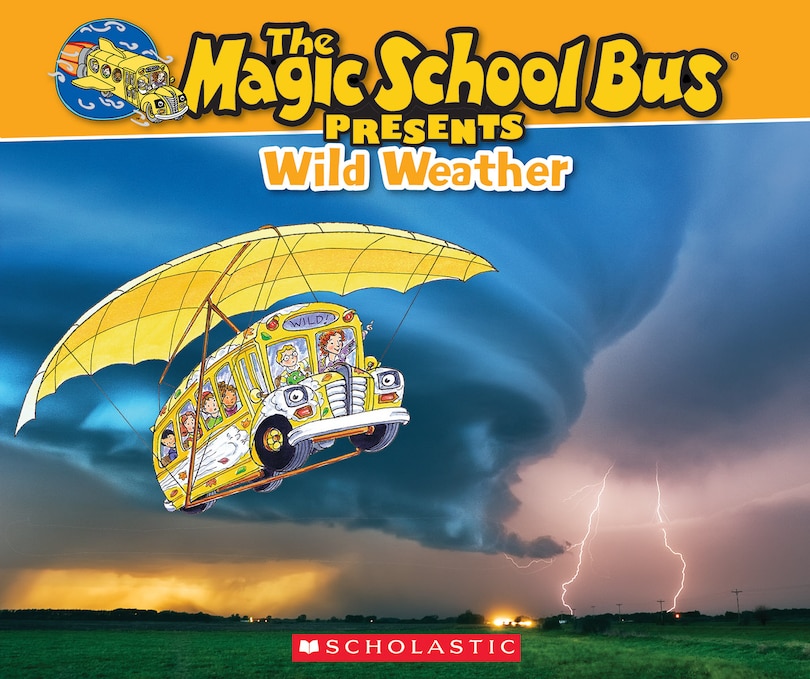 Couverture_The Magic School Bus Presents: Wild Weather: A Nonfiction Companion to the Original Magic School Bus Series