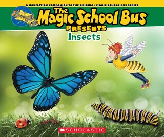 Front cover_The Magic School Bus Presents: Insects: A Nonfiction Companion to the Original Magic School Bus Series