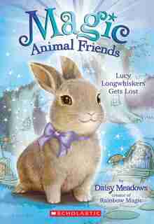 Magic Animal Friends #1: Lucy Longwhiskers Gets Lost by Daisy Meadows