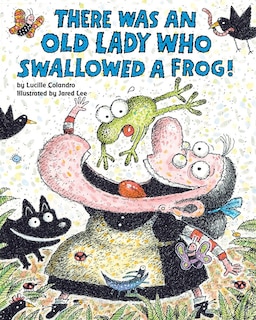 Front cover_There Was an Old Lady Who Swallowed a Frog!