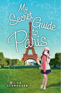 Couverture_My Secret Guide to Paris: A Wish Novel