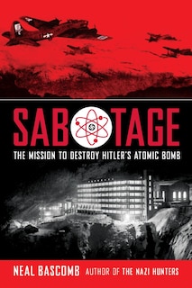 Couverture_Sabotage: The Mission To Destroy Hitler's Atomic Bomb (scholastic Focus)
