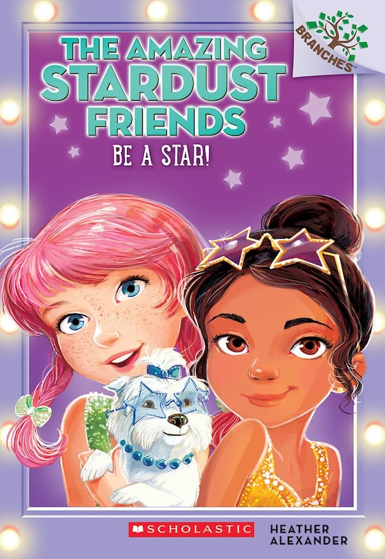 Couverture_Be a Star!: A Branches Book (The Amazing Stardust Friends #2)