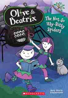 The Not-So Itty-Bitty Spiders: A Branches Book (Olive & Beatrix #1): A Branches Book by Amy Marie Stadelmann