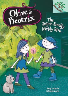 Couverture_The Super-Smelly Moldy Blob: A Branches Book (Olive & Beatrix #2) (Library Edition)