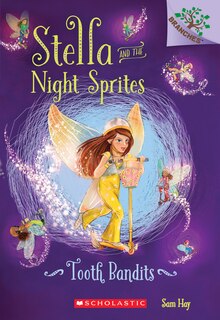 Front cover_Tooth Bandits: A Branches Book (stella And The Night Sprites #2)