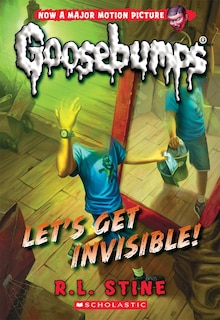 Let's Get Invisible! (Classic Goosebumps #24)