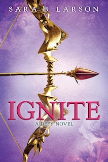 Front cover_Ignite (Defy Trilogy, Book 2)