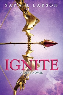 Ignite (Defy Trilogy, Book 2)