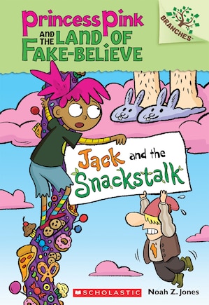 Jack And The Snackstalk: A Branches Book (princess Pink And The Land Of Fake-believe #4)