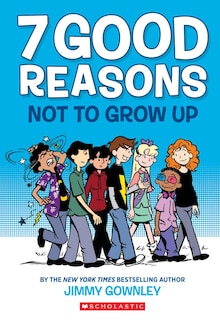 Front cover_7 Good Reasons Not to Grow Up: A Graphic Novel