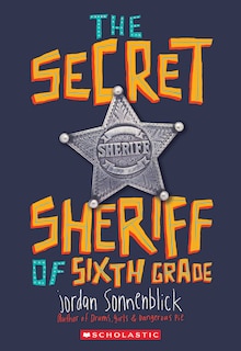 Front cover_The Secret Sheriff of Sixth Grade