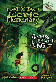 Front cover_Recess Is a Jungle!: A Branches Book (Eerie Elementary #3)