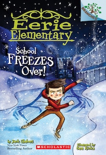 Front cover_School Freezes Over!: A Branches Book (eerie Elementary #5)