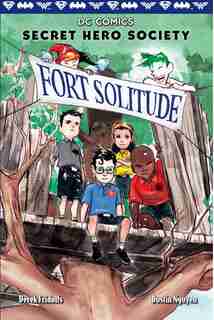 Fort Solitude (dc Comics: Secret Hero Society #2) by Derek Fridolfs