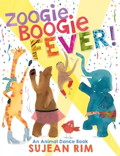 Zoogie Boogie Fever!: An Animal Dance Book: An Animal Dance Book